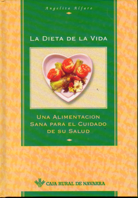 LA DIETA DE LA VIDA. Una alimentacin sana para el cuidado de su salud.