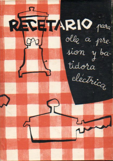 RECETARIO PARA OLLA A PRESIN Y BATIDORA ELCTRICA.