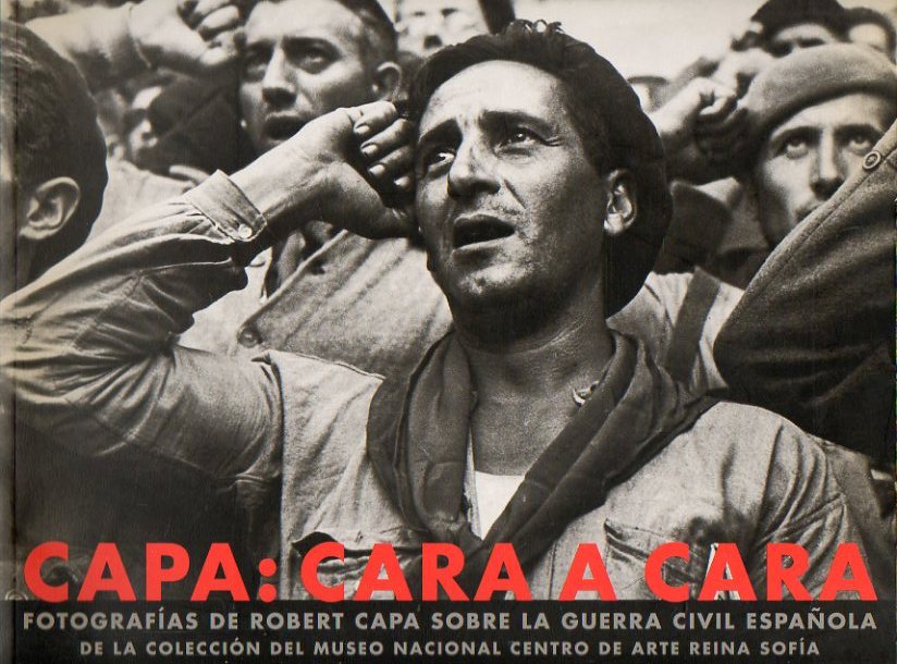 CAPA: CARA A CARA. FOTOGRAFAS DE ROBERT CAPA SOBRE LA GUERRA CIVIL ESPAOLA DE LA COLECCIN DEL MUSEO NACIONAL CENTRO DE ARTE REINA SOFA.