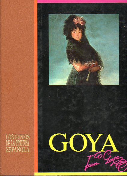 LOS GENIOS DE LA PINTURA ESPAOLA. GOYA.