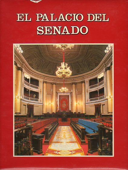 EL PALACIO DEL SENADO. Con textos de Fernando Chueca Goitia, Luis Snchez Agesta, Enrique Lafuente Ferrari y Vicente Llorca Zaragoza.