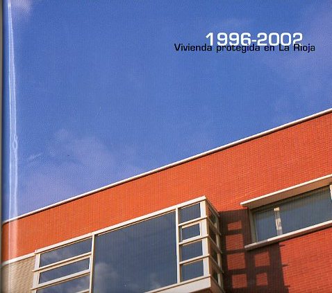 VIVIENDA PROTEGIDA EN LA RIOJA. 1996-2002.