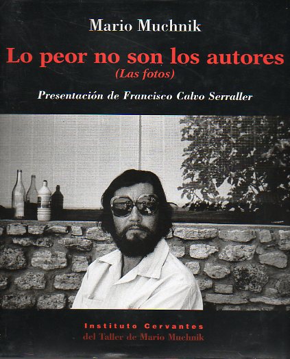 LO PEOR NO SON LOS AUTORES (LAS FOTOS). Presentacin de Francisco Calvo Serraller. Unas palabras de Jon Juaristi. Incluye retratos de Rafael Alberti,