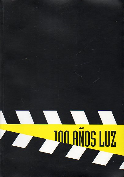100 AOS LUZ. EL TIEMPO DEL CINEMATGRAFO EN LA RIOJA (1895-1995). Fotografas de Teresa Rodrguez Miguel y Jess Rodrguez Rocandio. Dedicado por el
