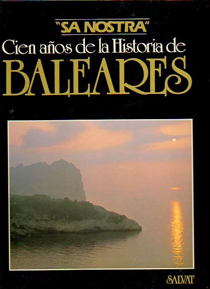 SA NOSTRA. CIEN AOS DE LA HISTORIA DE BALEARES.