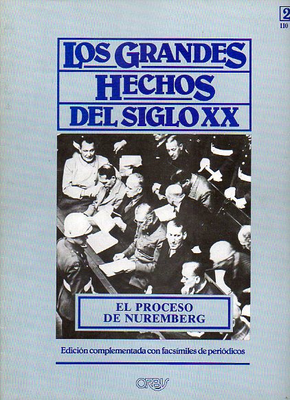 LOS GRANDES HECHOS DEL SIGLO XX. N 24. EL PROCESO DE NUREMBERG. Incluye facsmiles con prensa de la poca.