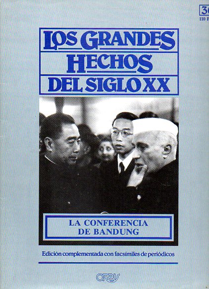 LOS GRANDES HECHOS DEL SIGLO XX. N 36. LA CONFERENCIA DE BANDUNG. EL TERCER MUNDO TOMA CONCIENCIA. Incluye facsmiles con prensa de la poca.