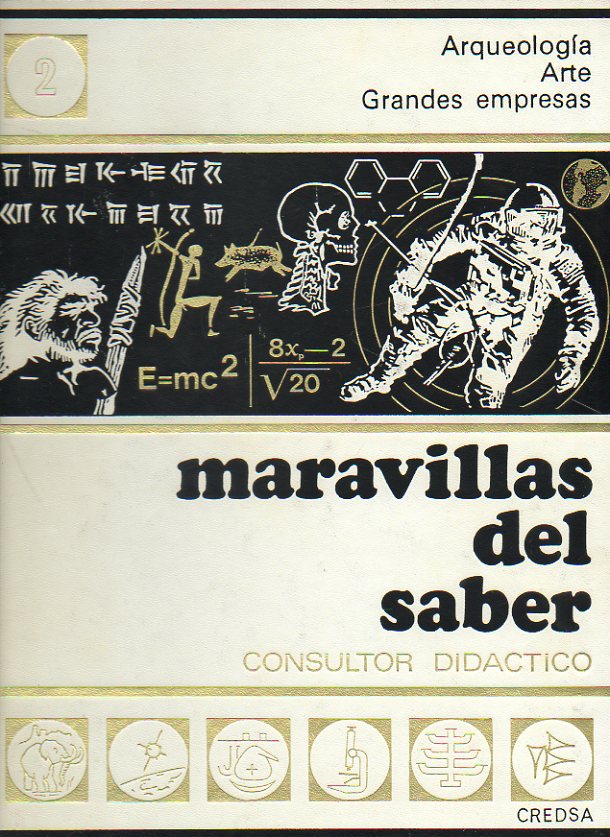 MARAVILLAS DEL SABER. Consultor Didctico. Vol. 2. ARQUEOLOGA. ARTE. GRANDES EMPRESAS. 4 ed.