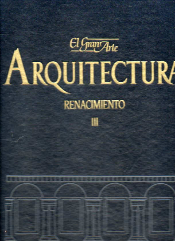 EL GRAN ARTE EN LA ARQUITECTURA. Vol. 18. EL RENACIMIENTO (3). El Renacmiento fuera de Italia. EL Renacimiento en la pennsula ibrica. Herrera. El Re