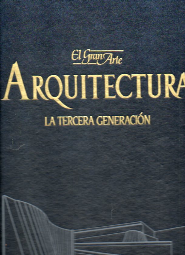 EL GRAN ARTE EN LA ARQUITECTURA. Vol. 29. LATERCERA GENERACIN. Alison y Peter Simthson. Van Eyck. Utzon. El triunfalismo de los aos sesenta.Stirling