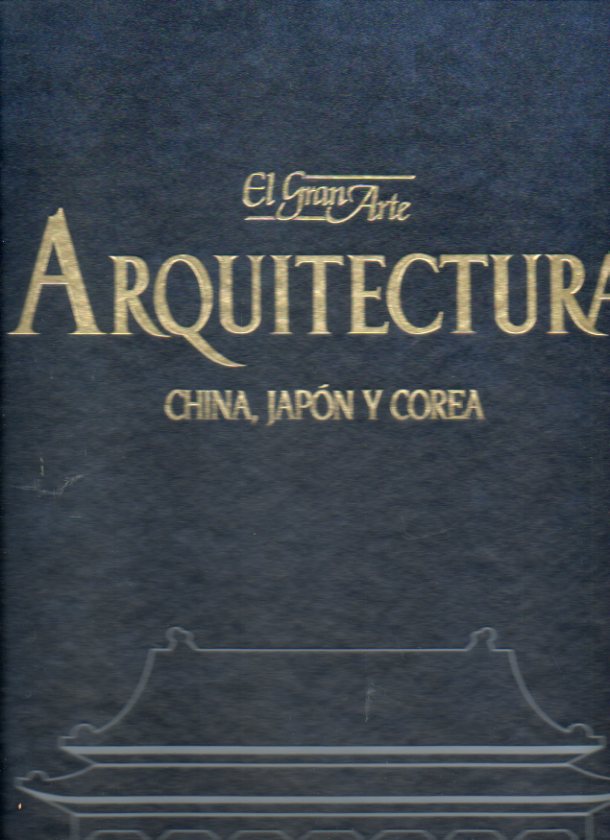 EL GRAN ARTE EN LA ARQUITECTURA. Vol. 2. CHINA, JAPN Y COREA.