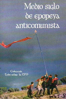 MEDIO SIGLO DE EPOPEYA ANTICOMUNISTA.