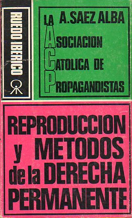 LA ASOCIACIN CATLICA NACIONAL DE PROPAGANDISTAS Y EL CASO "ELCORREO" DE ANDALUCA. Reproduccin y mtodos de la derecha permanente. 1 ed.