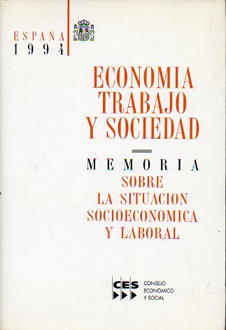 ESPAA 1994. ECONOMA, TRABAJO Y SOCIEDADMEMORIA SOBRE LA SITUACIN SOCIECONMICA Y LABORAL. Aprobada en la sesin extraordinaria del Pleno del Consej