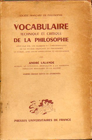 VOCABULAIRE TECHNIQUE ET CRITIQUE DE LA PHILOSOPHIE. Revu par MM. les membrers et correspondances de la Societ Fraaise de Philosophie et publi avec