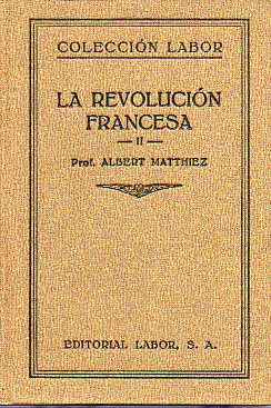 LA REVOLUCIN FRANCESA. Vol. II. La Gironda y la Montaa.