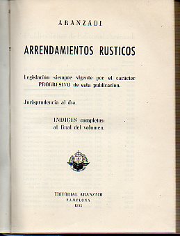 ARRENDAMIENTOS RSTICOS. Legislacin siempre vigente por el carcter progresivo de esta publicacin. ndice completos al final del volumen.