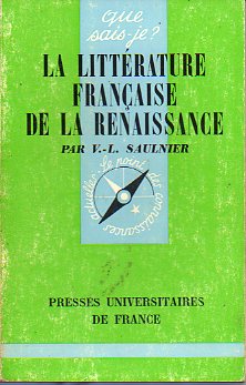 LA LITTRATURE FRANAISE DE LA RENAISSANCE.