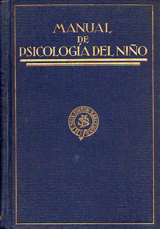 MANUAL DE PSICOLOGA DEL NIO. Textos de John E: Anderson, Phyllys Blanchard, William E: Blatz, Charlotte Bhler, Barbara S. Bucks, Arnold Gesell, Kur