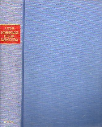 INTERPRETACIN ELECTROCARDIOGRFICA. APLICACIN CLNICA. Con 382 figs. Prlogo de A. Pedro-Pons. 2 edicin.