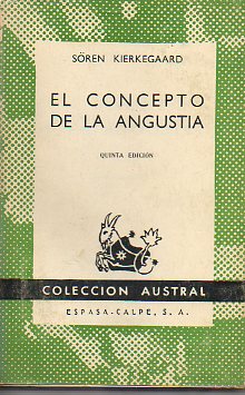 EL CONCEPTO DE LA ANGUSTIA. Una sencilla investigacin psicolgica orientada hacia el problema dogmtico del pecado original. 5 ed.