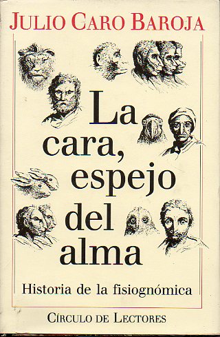 LA CARA, ESPEJO DEL ALMA. HISTORIA DE LA FISIOGNMICA.