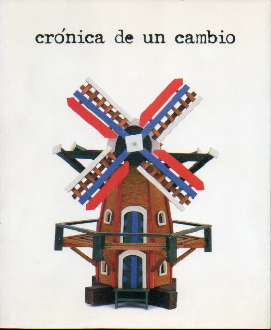 CRNICA DE UN CAMBIO. Catlogo de la exposicin celebrada en la Sala de Armas de la Ciudadela de Pamplona, del  7 de Abril al 3 de Mayo de 2000.