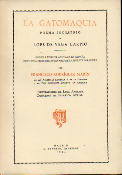 LA GATOMAQUIA. POEMA JOCOSERIO DE.... Facsmil de la Primera Edicin Anotada en Espaa dispuesta en el Tricentenario de la muerte del poeta por Franci