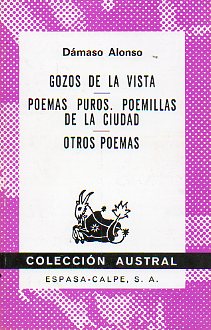 GOZOS DE LA VISTA / POEMAS PUROS. POEMILLAS DE LA CIUDAD / OTROS POEMAS.