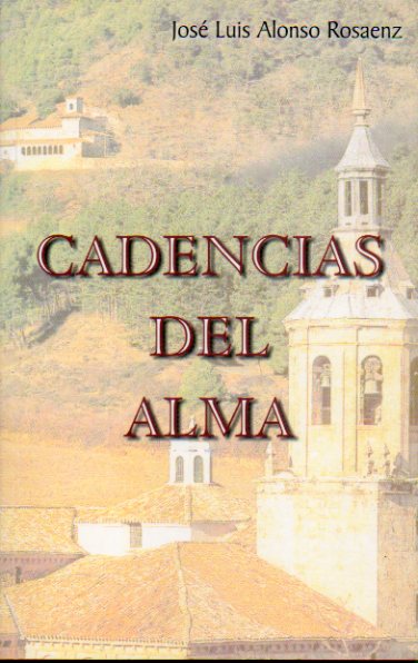 CADENCIAS DEL ALMA. Dedicado por el autor.