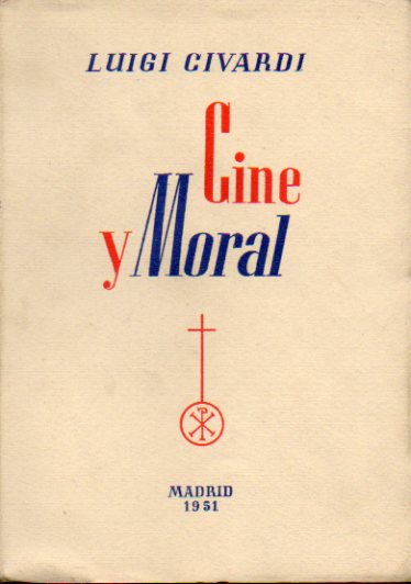 CINE Y MORAL. Traduccin espaola de la segunda edicin italiana por Agapito Tapiador.