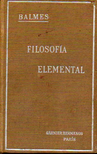 CURSO DE FILOSOFA ELEMENTAL. Lgica. Metafsica. tica. Historia de la Filosofa. 19 edicin, corregida con esmero.