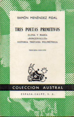 TRES POETAS PRIMITIVOS. Elena y Mara. Roncesvalles: Historia troyana polimtrica. 3 ed.