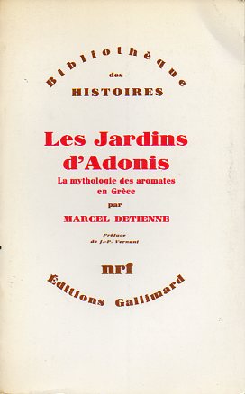 LES JARDINS DADONIS. LA MYTHOLOGIE DES AROMATES EN GRCE. Prfae de J.-F. Vernant.