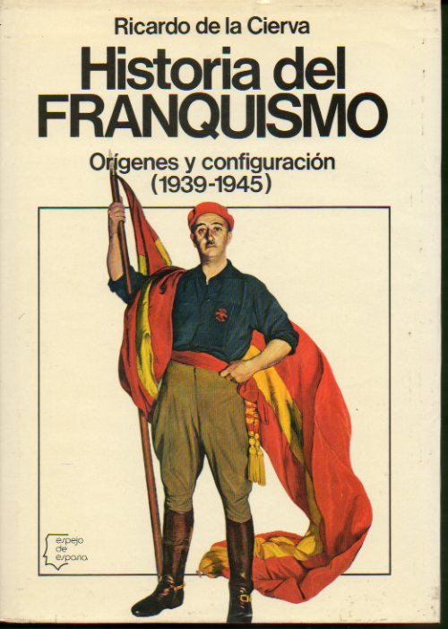 HISTORIA DEL FRANQUISMO. Orgenes y configuracin (1939-1945). 1 edicin.