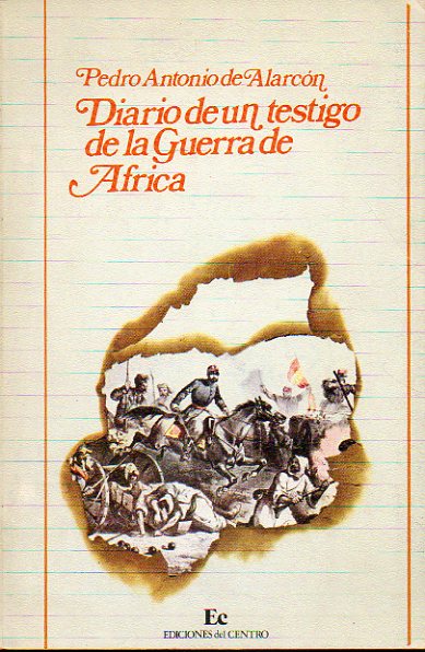 DIARIO DE UN TESTIGO DE LA GUERRA DE FRICA. Introduccin de Alberto Navarro Gonzlez.