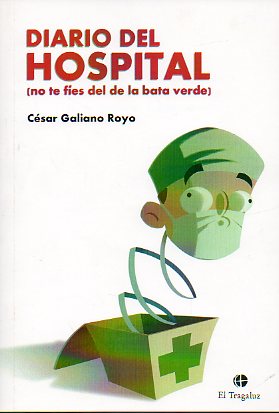 DIARIO DEL HOSPITAL (NO TE FES DEL DE LA BATA VERDE). 1 edicin.