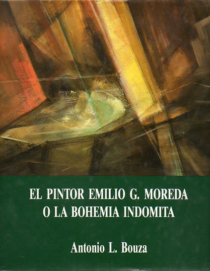 EL PINTOR EMILIO G. MOREDA. O LA BOHEMIA INDOMITA.