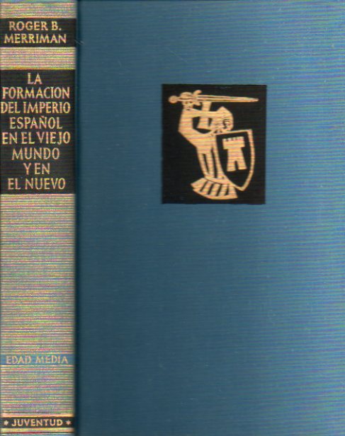 LA FORMACIN DEL IMPERIO ESPAOL EN EL VIEJO MUNDO Y EN EL NUEVO. Vol. 1. LA EDAD MEDIA. 1 edicin.