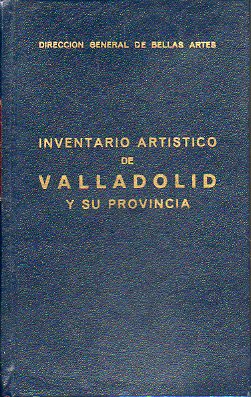 INVENTARIO ARTSTICO DE VALLADOLID Y SU PROVINCIA.