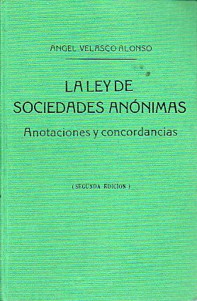 LA LEY DE SOCIEDADES ANNIMAS. Anotaciones y concordancias. 2 ed.