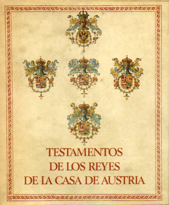 TESTAMENTOS DE LOS REYES DE LA CASA DE AUSTRIA. Ediciones facsmiles del Testamento de Carlos V, con introduccin de Manuel Fernndez Alvarez; Testame