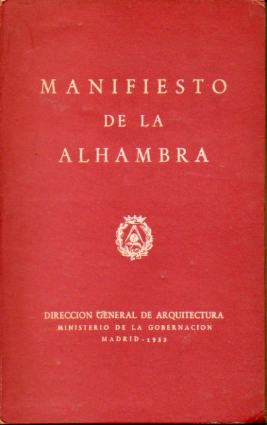 MANIFIESTO DE LA ALHAMBRA. Rafael Aburto, Pedro Bidagor, Fernando Chueca, Emilio Larrodera, Juana Ontan, Secundino Zuazo, Eusebio Calonge, Miguel Fi