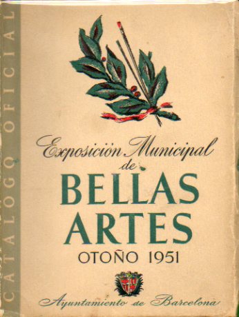CATLOGO OFICIAL DE LA EXPOSICIN MUNICIPAL DE BELLAS ARTES DE BARCELONA. OTOO 1951.