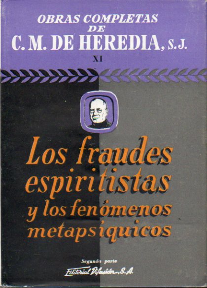OBRAS COMPLETAS. Vol. XI. LOS FRAUDES ESPIRITISTAS Y LOS FENMENOS METAPSQUICOS. Segunda Parte.