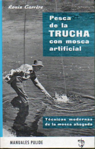 PESCA DE LA TRUCHA CON MOSCA ARTIFICIAL.