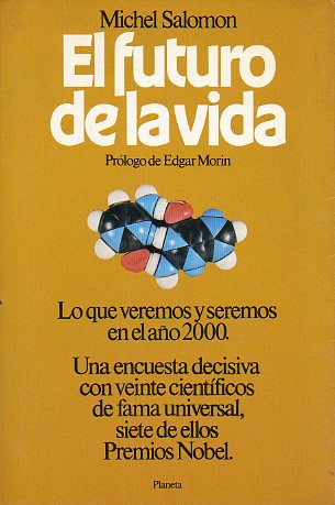 EL FUTURO DE LA VIDA. Una encuesta con veinte cientficos. Prlogo de Edgar Morin.