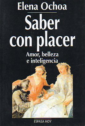 SABER CON PLACER. AMOR, BELLEZA E INTELIGENCIA.