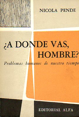 A DNDE VAS, HOMBRE? PROBLEMAS HUMANOS DE NUESTRO TIEMPO.