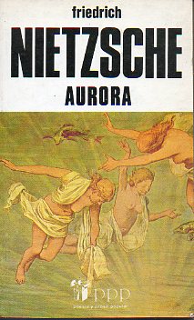 AURORA. REFLEXIONES SOBRE LA MORAL COMO PREJUICIO. Introduccin de Enrique Lpez Castelln. 2 ed.